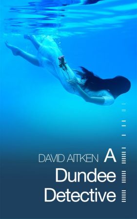A Dundee Detective by David Aitken 