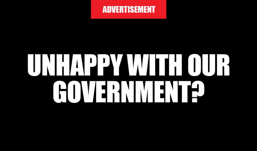 UNHAPPY WITH OUR GOVERNMENT?